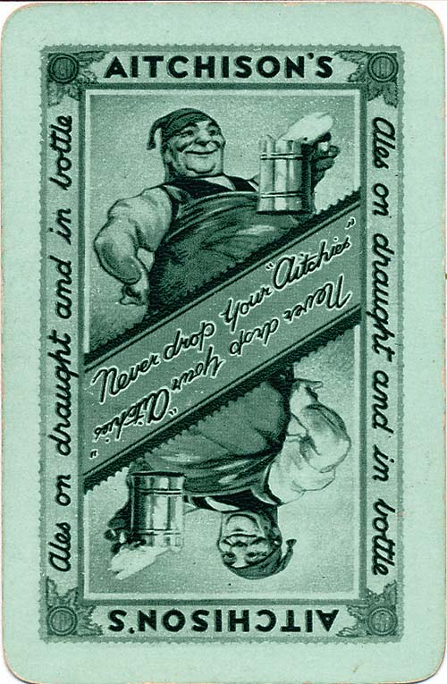 <p>A playing card promoting John Aitchison & Co Ltd's Ales with the slogan "Never drop your AItchies". The cards were also issued in cream and brown.</p>